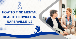 how-to-find-mental-health-services-in-Naperville-IL