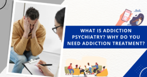 what-is-addiction-psychiatry