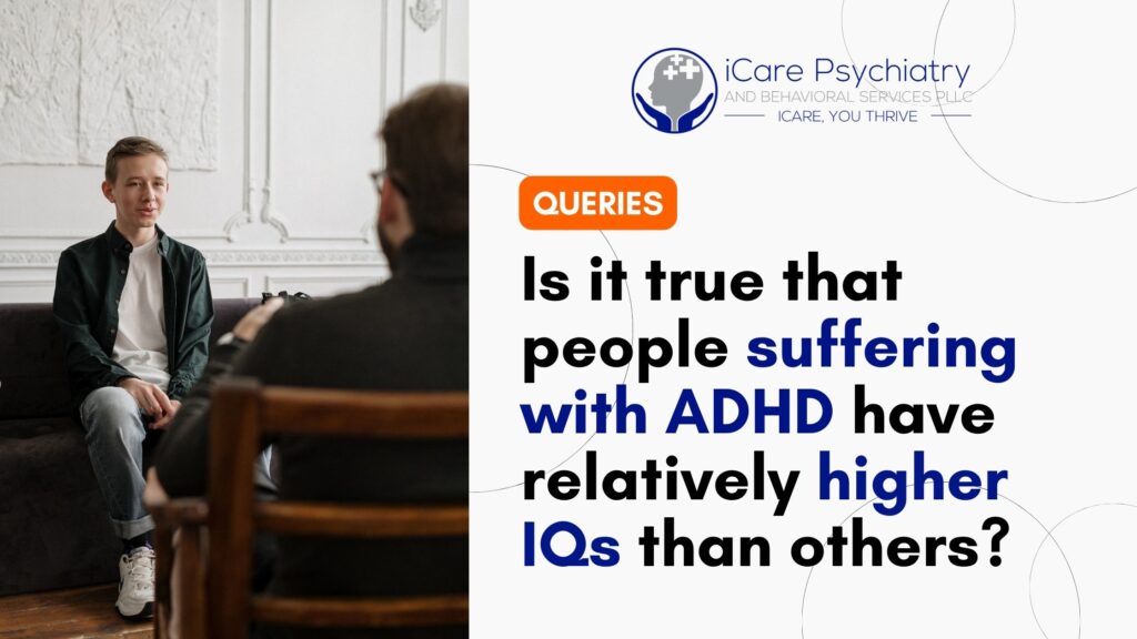 Is it true that people suffering with ADHD have relatively higher IQs than others?