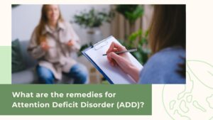 What are the remedies for Attention Deficit Disorder (ADD) -image